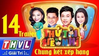 THVL  Thử tài siêu nhí - Tập 14 Chung kết xếp hạng - Trailer