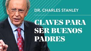 Claves para ser buenos padres – Dr. Charles Stanley