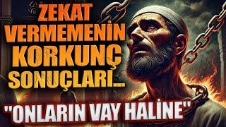 Zekat Vermemenin Korkunç Sonuçları... ONLARIN VAY HALİNE