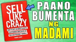 Makabenta ng Madami sa Business - Sell Like Crazy Summary Tagalog
