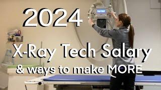 2024 X-Ray Tech Salary and How to Make More
