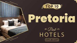 Top 10 Hotels to Visit in Pretoria  South Africa - English