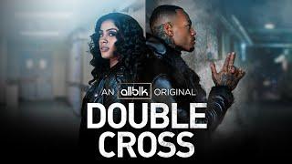 DOUBLE CROSS  Official Trailer HD  ALLBLK Original Series