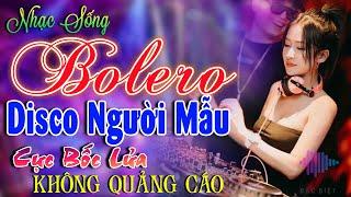 Kho Nhạc Bolero Disco Trữ Tình Toàn Bài Hay Cực Sôi ĐộngLk Nhạc Sống Thôn Quê Phối Mới Phê Bất Hủ