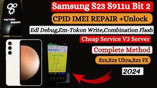 Samsung S23 S911U CPID IMEI Repair  Edl DebugEmTokon WriteCombination Flash  Full Method 2024