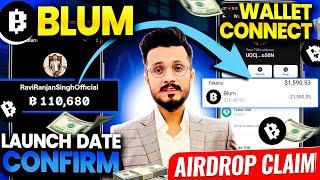 Blum Airdrop Claim  Blum Wallet Connect Process  Blum Token Withdrawal  Blum Launch Date