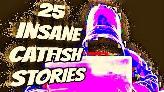 25 Insane Catfish Stories