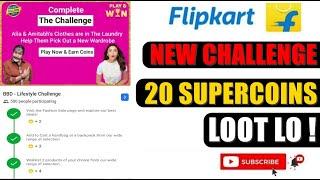 Flipkart New Offer Challenge Today  Bbd Lifestyle Challenge  Win 20 Supercoins