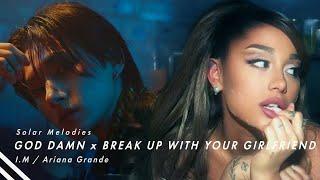 Mashup God Damn x Break Up With Your Girlfriend - Monsta X - I.M  Ariana Grande