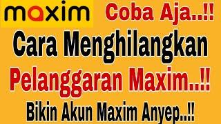 CARA MENGHILANGKAN PELANGGARAN MAXIM... BIKIN AKUN MAXIM ANYEP  MAXIM OJEK ONLINE