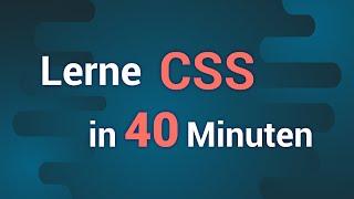 CSS KURS in 40 Minuten Tutorial auf Deutsch