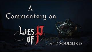 A Commentary on Lies of P and Soulslikes