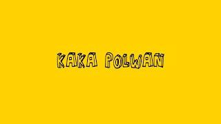 KAKA POLWAN-DJ QHELFIN OFFICIAL LYRICS