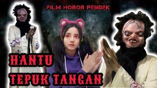 HANTU TEPUK TANGAN  FILM HOROR PENDEK  HILANGLAH -HILANGLAH