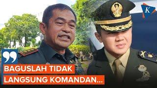 Mayor Teddy Tak Langsung Jadi Komandan Batalyon KSAD Maruli Anggap Bagus