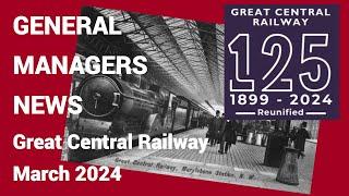 Great Central Railway General Managers update March 2024