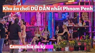 Campuchia du ký KHU ĂN CHƠI DỮ DẰN NHẤT thủ đô Phnom Penh hàng trăm em gái mát mẻ gọi mời khách