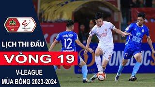 Lịch thi đấu Vòng 19  V-League mùa bóng 2023 - 2024