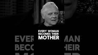 Every Woman Becomes There Mother Anthony Hopkins Motivational Speech #inspiredaily #motivation