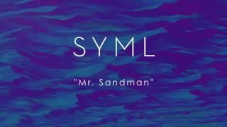 SYML - Mr  Sandman Audio