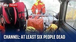 Channel Deaths At least six people dead as migrant boat capsizes