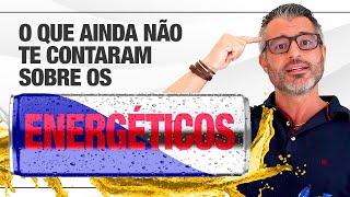 Como os ENERGÉTICOS agem em nosso organismo?  