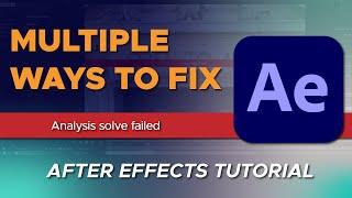 How to Fix Analysis Solve Failed in After Effects Multiple Ways to Fix 3D Camera Tracker Issue