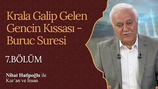 Krala Galip Gelen Gencin Kıssası - Buruc Suresi  Nihat Hatipoğlu ile Kuran ve İnsan 7. Bölüm