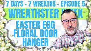 Easter Egg Floral Door Hanger - Wreathster Week Episode 5 - Easter Wreath DIYS - #easterwreath