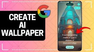 How to Create Ai Wallpapers   Google Pixel 8 Pro