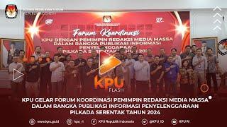 Forum Koordinasi Pimred Media Massa dalam Publikasi Informasi Penyelenggaraan Pilkada Serentak 2024