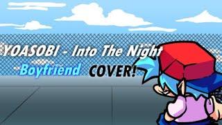 FNF - YOASOBI - 夜に駆けるInto The Night But Boyfriend Sings it