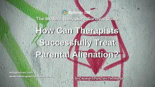 What is Parental Alienation and How Can Therapists Successfully Treat it?