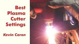 How to Best Set Your Plasma Cutter for Cutting Metal - Kevin Caron