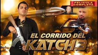 El Corrido del Katch 3  Pelicula Completa  Peliculas de Narcos y Acción