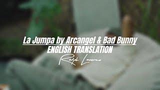 La Jumpa by Arcangel & Bad Bunny ENGLISH TRANSLATION   LYRIC VIDEO
