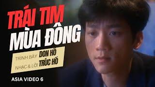 Trái Tim Mùa Đông  Trình bày Don Hồ  Nhạc & Lời Trúc Hồ  Asia Video 6