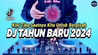 DJ TAHUN BARU 2024 PALING ENAK SEDUNIA - KINI TIBA SAATNYA KITA BERPISAH REMIX FULL BASS