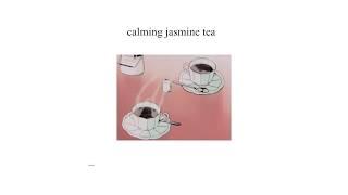 【Ｃａｌｍｉｎｇ　Ｊａｓｍｉｎｅ　Ｔｅａ】