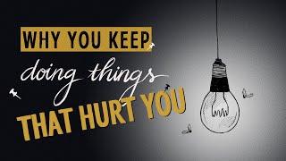 Why You Cant Stop HURTING Yourself?