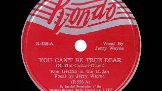 1948 HITS ARCHIVE You Can’t Be True Dear - Ken Griffin & Jerry Wayne overdubbed voc. - #1 record