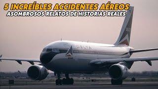 5 Increíbles accidentes aéreos basados en informes reales. Asombrosos relatos de catástrofes aéreas