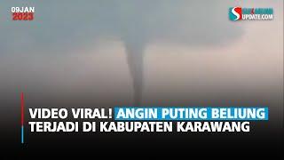 Video Viral Angin Puting Beliung Terjadi di Kabupaten Karawang