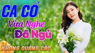 402 Bài Ca Vọng Cổ Bất Hủ KHÔNG QUẢNG CÁO Thuốc Ngủ Về Đêm HAY SAY ĐẮM - Ca Cổ Dễ Ngủ Theo Yêu Cầu