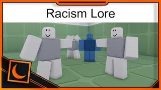 Racism Lore but its Roblox  Racism lore good ending  Moon Animator