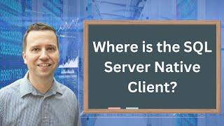 Uncovering the Alternative to the Missing SQL Server Native Client - What You Need to Know