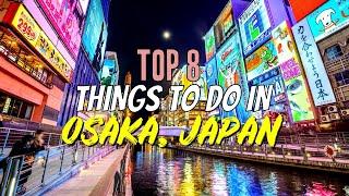 Top 8 Things to Do in Osaka Japan