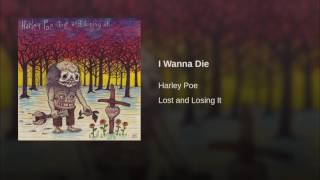 Harley Poe - I Wanna Die