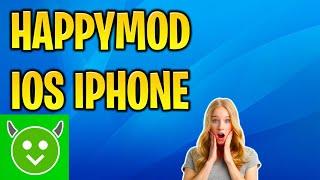 HappyMod iOS - How To Download HappyMod on iPhone *Verified*