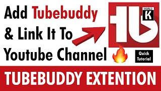 How To Add TubeBuddy & Link it to YouTube Channel